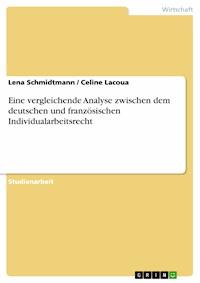 Eine vergleichende Analyse zwischen dem deutschen und französischen Individualarbeitsrecht - Lena Schmidtmann - E-Book