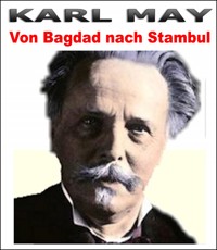 Von Bagdad nach Stambul. Karl May. - Otmar Trierweiler - E-Book