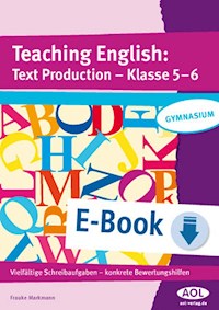 Teaching English: Text Production - Klasse 5-6 - Frauke Markmann - E-Book