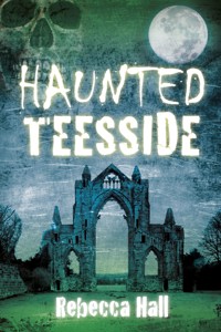 Haunted Teesside - Rebecca Hall - E-Book