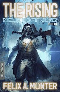 The Rising 1 - Neue Hoffnung - Felix A.  Münter - E-Book
