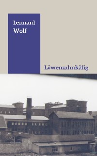 Löwenzahnkäfig - Lennard Wolf - E-Book