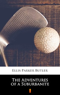The Adventures of a Suburbanite - Ellis Parker Butler - E-Book