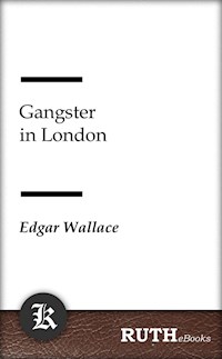 Gangster in London - Edgar Wallace - E-Book