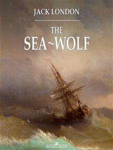 The Sea-Wolf - Jack  London - E-Book