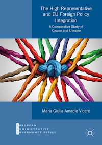 The High Representative and EU Foreign Policy Integration - Maria Giulia Amadio Viceré - E-Book