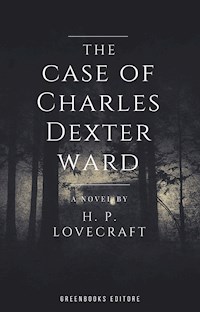 The case of Charles Dexter ward - H. P. Lovecraft - E-Book