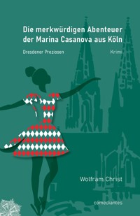 Die merkwürdigen Abenteuer der Marina Casanova aus Köln - Wolfram Christ - E-Book