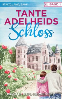 Tante Adelheids Schloss - Brigitte Teufl-Heimhilcher - E-Book