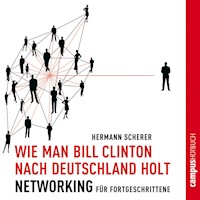 Wie man Bill Clinton nach Deutschland holt - Hermann  Scherer - Hörbuch