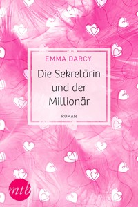 Die Sekretärin und der Millionär - Emma Darcy - E-Book