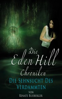 Die Eden Hill Chroniken - Die Sehnsucht des Verdammten - Blieberger Renate - E-Book