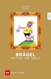 Brägel rettet die Welt - Jürgen Löhle - E-Book