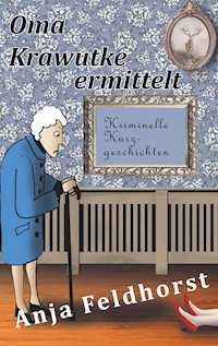 Oma Krawutke ermittelt - Anja Feldhorst - E-Book