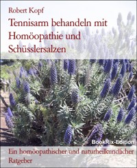 Tennisarm behandeln mit Homöopathie und Schüsslersalzen - Robert Kopf - E-Book
