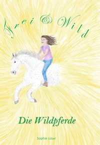 Frei & Wild - Sophie Löbel - E-Book