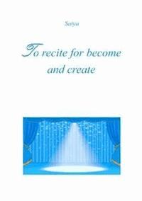 To recite for become and create - Satya - E-Book