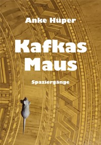 Kafkas Maus - Anke Hüper - E-Book