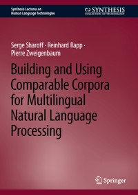 Building and Using Comparable Corpora for Multilingual Natural Language Processing - Serge Sharoff - E-Book