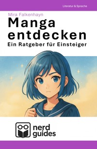 Manga entdecken - Ein Ratgeber für Einsteiger - Mira Falkenhayn - E-Book