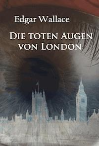 Die toten Augen von London - Edgar Wallace - E-Book