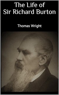 The Life of Sir Richard Burton - Thomas Wright - E-Book