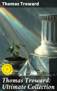 Thomas Troward: Ultimate Collection - Thomas Troward - E-Book