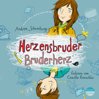 Herzensbruder, Bruderherz (ungekürzt) - Andrea Schomburg - Hörbuch