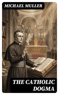 The Catholic Dogma - Michael Muller - E-Book