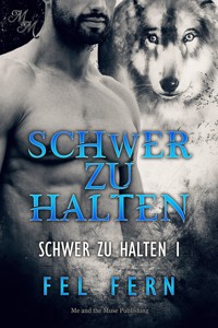 Schwer zu halten (Band 1) - Fel Fern - E-Book