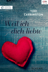 Weil ich dich liebte - Tori Carrington - E-Book