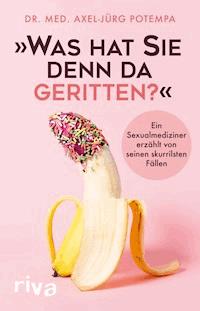 "Was hat Sie denn da geritten?" - Axel-Jürg Potempa - E-Book