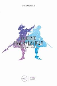 La Légende Final Fantasy IV & V - Jonathan Remoiville - E-Book
