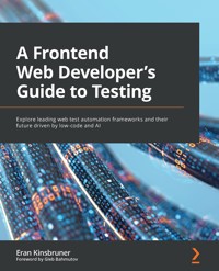 A Frontend Web Developer's Guide to Testing - Eran Kinsbruner - E-Book