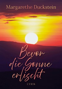 Bevor die Sonne erlischt - Margarethe Duckstein - E-Book