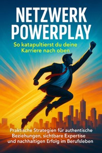 Netzwerk Powerplay: So katapultierst du deine Karriere nach oben - Anna-Lena Müller - E-Book