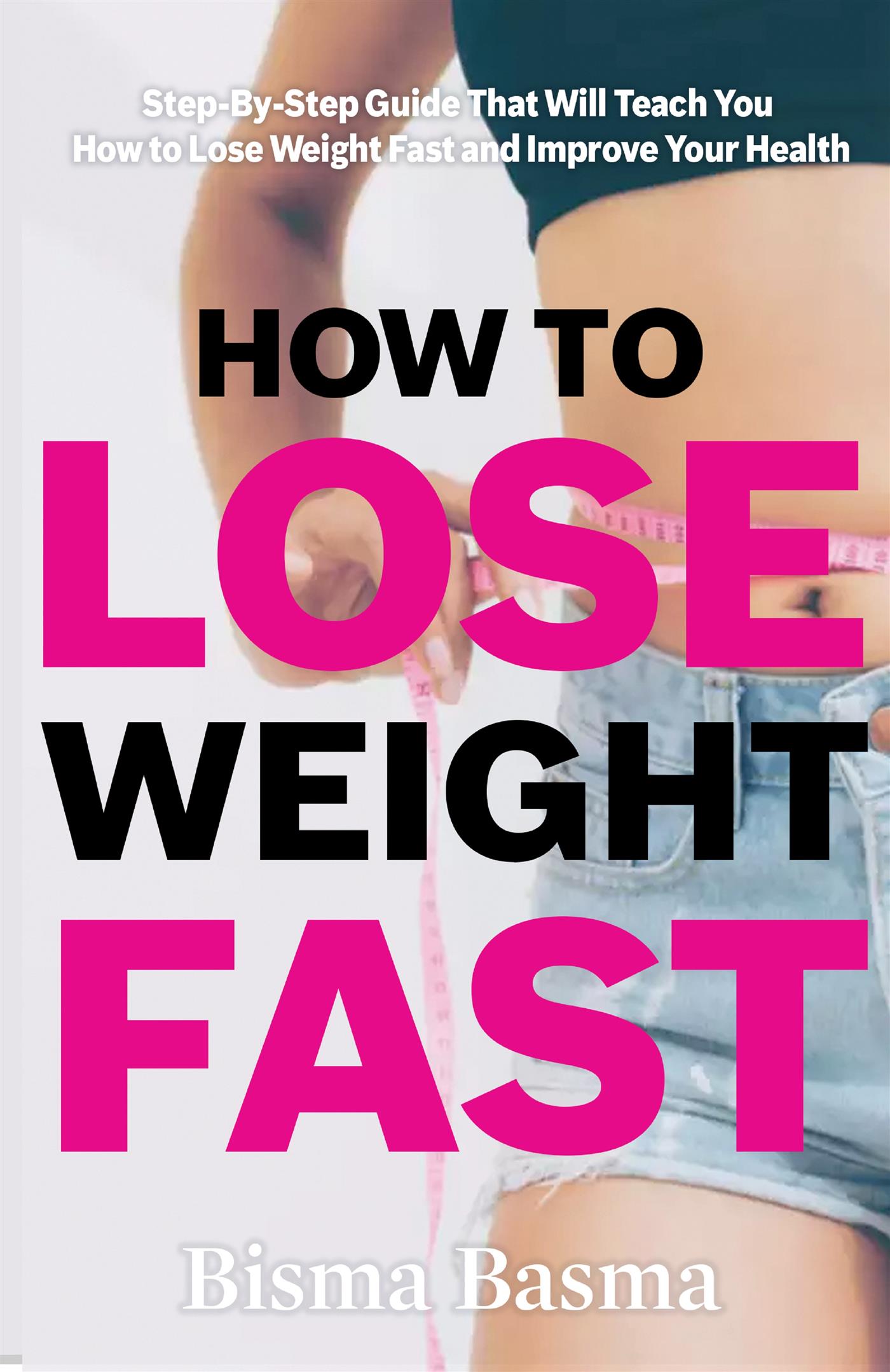 How to Lose Weight Fast - Bisma Basma - E-Book