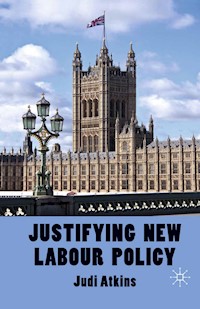 Justifying New Labour Policy - J. Atkins - E-Book