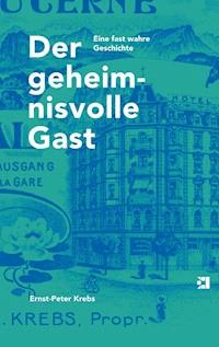 Der geheimnisvolle Gast - Ernst-Peter Krebs - E-Book