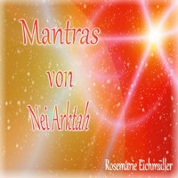 Mantras von Nei Arktah - Rosemarie Eichmüller - E-Book