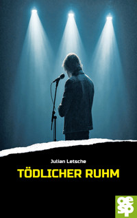 Tödlicher Ruhm - Julian Letsche - E-Book