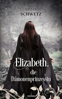Elizabeth, die Dämonenprinzessin - Sylvia Schwetz - E-Book