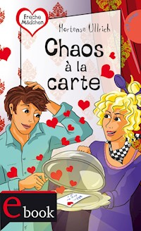 Freche Mädchen – freche Bücher!: Chaos à la carte - Hortense Ullrich - E-Book