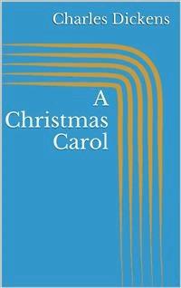 A Christmas Carol (Illustrated) - Charles Dickens. - E-Book