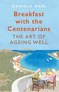 Breakfast with the Centenarians - Daniela Mari - E-Book