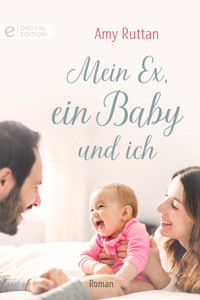 Mein Ex, ein Baby und ich - Amy Ruttan - E-Book