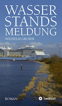 Wasserstandsmeldung - Wilhelm Gruber - E-Book