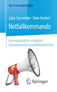Notfallkommando - Kommunikation in Notfallsituationen für Gesundheitsberufe - Julia Stemmler - E-Book