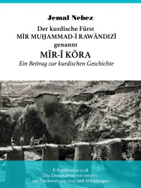 Der kurdische Fürst MĪR MUHAMMAD AL-RAWĀNDIZĪ genannt MĪR-Ī KŌRA - Jemal Nebez - E-Book