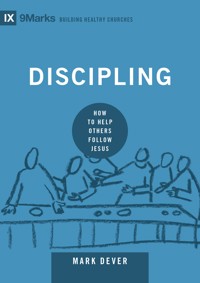 Discipling - Mark Dever - E-Book